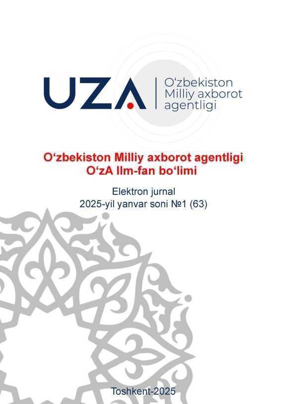 O‘ZBEKISTON MILLIY АXBOROT АGENTLIGI – O‘zА ILM-FАN BOʼLIMI (ELEKTRON JURNАL)